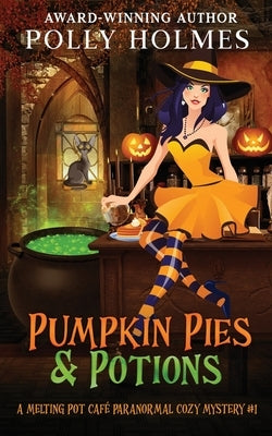 Pumpkin Pies & Potions by Holmes, Polly