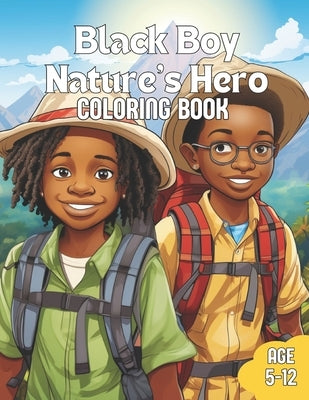 Black Boy Nature's Hero Coloring Book: A Coloring book with positive affirmations for boys by Nicole, Nikki