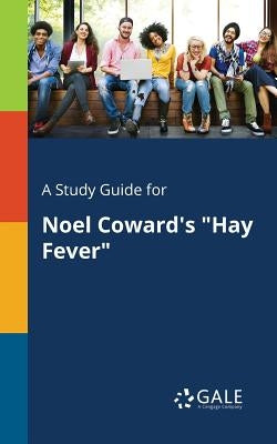 A Study Guide for Noel Coward's "Hay Fever" by Gale, Cengage Learning