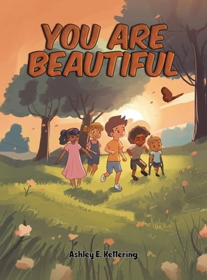 You Are Beautiful by Kettering, Ashley E.