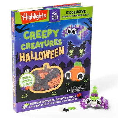 Creepy Creatures Halloween: Build, Puzzle & Play: Hidden Pictures Activity Book with 100 Plus-Plus Blocks and 50 Stickers, Glow-In-The-Dark Pieces and by Highlights