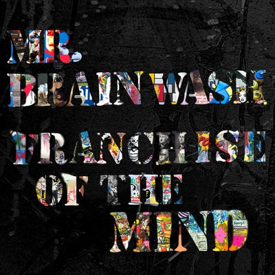 Mr. Brainwash: Franchise of the Mind by Vassilev, Ted