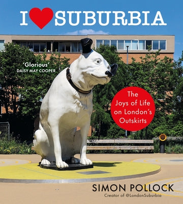 I Love Suburbia by Pollock, Simon