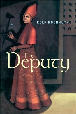 The Deputy by Hochhuth, Rolf