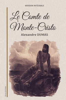 Le Comte de Monte-Cristo: Version int?grale by Dumas, Alexandre