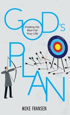 God's Plan: Finding His Best For Your Life by Fransen, Mike