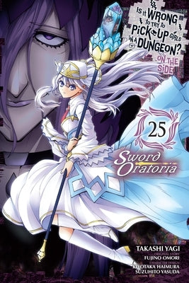 Is It Wrong to Try to Pick Up Girls in a Dungeon? on the Side: Sword Oratoria, Vol. 25 (Manga) by Omori, Fujino