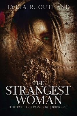 The Strangest Woman by Outland, Lydia R.