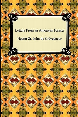 Letters from an American Farmer by St John De Crevecoeur, Hector