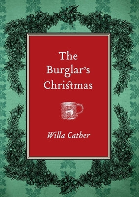 The Burglar's Christmas by Cather, Willa