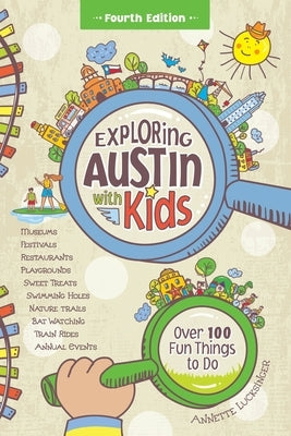 Exploring Austin with Kids, 4th edition by Lucksinger