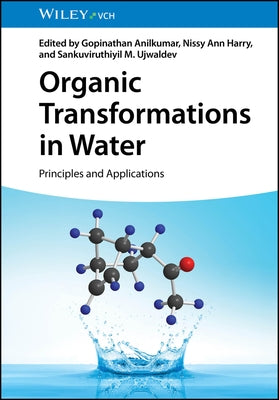 Organic Transformations in Water: Principles and Applications by Anilkumar, Gopinathan