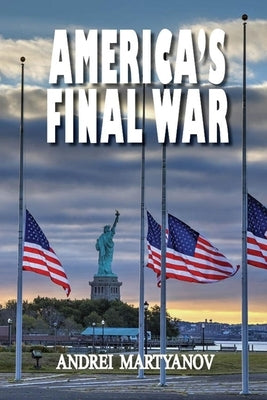 America's Final War by Martyanov, Andrei