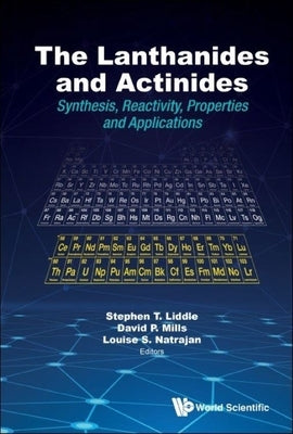 Lanthanides and Actinides, The: Synthesis, Reactivity, Properties and Applications by Liddle, Stephen T.