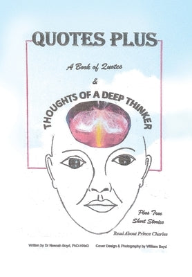 Quotes Plus: A Book of Quotes & Thoughts of a Deep Thinker Plus True Short Stories by Boyd, Phd-Hnsd Neenah