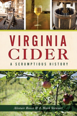 Virginia Cider: A Scrumptious History by Reece, Alistair