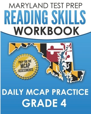 MARYLAND TEST PREP Reading Skills Workbook Daily MCAP Practice Grade 4: Preparation for the MCAP English Language Arts Assessments by Hawas, M.