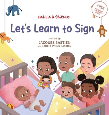 Let's Learn To Sign: A Children's Story About American Sign Language by Bastien, Jacques