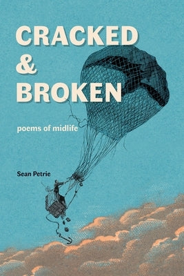 Cracked & Broken: poems of midlife by Petrie, Sean