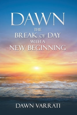 Dawn The Break of Day With a New Beginning by Varrati, Dawn