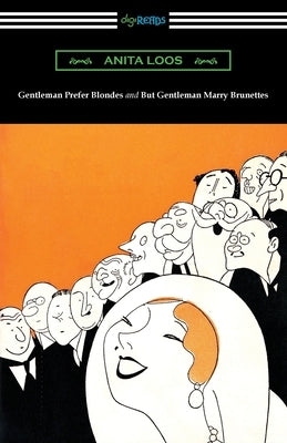 Gentleman Prefer Blondes and But Gentleman Marry Brunettes by Loos, Anita