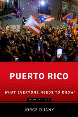 Puerto Rico: What Everyone Needs to Know(r) by Duany, Jorge