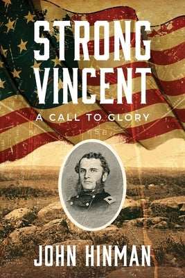 Strong Vincent: A Call to Glory by Hinman, John