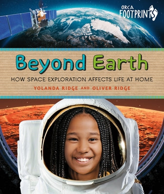 Beyond Earth: How Space Exploration Affects Life at Home by Ridge, Yolanda