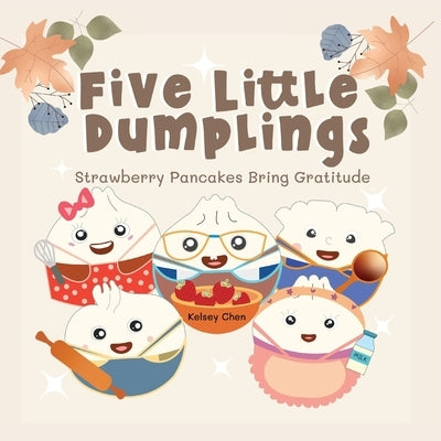 Five Little Dumplings Strawberry Pancakes Bring Gratitude by Chen, Kelsey