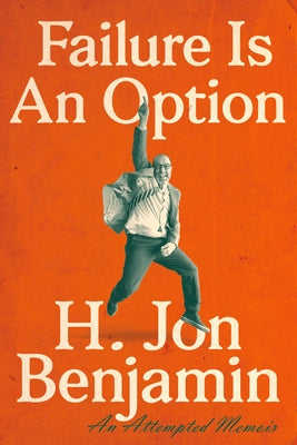 Failure Is an Option: An Attempted Memoir by Benjamin, H. Jon