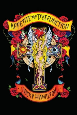 Appetite For Dysfunction: A Cautionary Tale by Hamilton, Vicky L.
