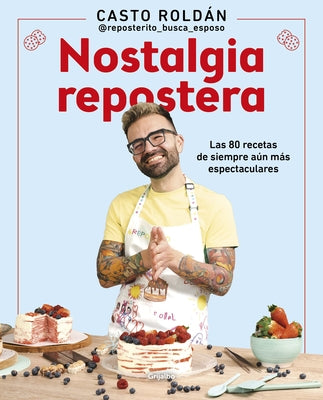 Nostalgia Repostera: Las 80 Recetas de Siempre Aún Más Espectaculares / Confecti Onery Nostalgia by Rold&#225;n, Casto