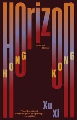 Horizon Hong Kong: Selected Stories by XI, Xu