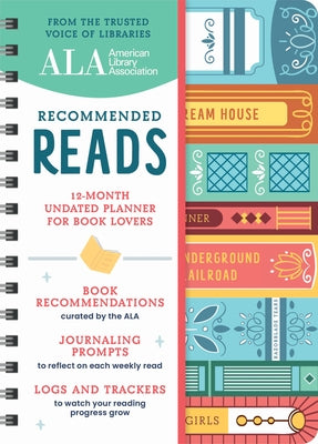 The American Library Association Recommended Reads and Undated Planner: A 12-Month Book Log and Undated Planner with Weekly Reads, Book Trackers, and by American Library Association