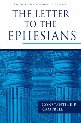 The Letter to the Ephesians by Campbell, Constantine R.