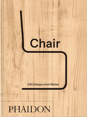 Chair: 500 Designs That Matter by Editors, Phaidon