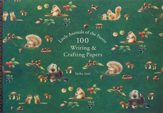 Little Animals of the Forest 100 Writing & Crafting Papers Saeko Inui by Inui, Saeko