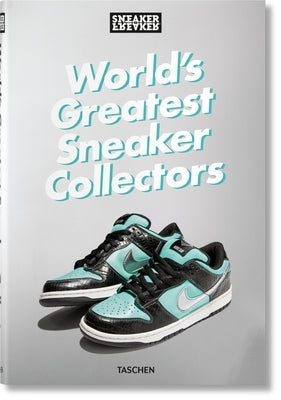Sneaker Freaker. World's Greatest Sneaker Collectors by Wood, Simon