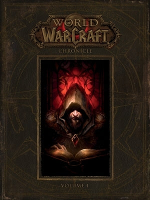 World of Warcraft: Chronicle, Volume 1 by Blizzard Entertainment