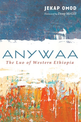 Anywaa: The Luo of Western Ethiopia by Omod, Jekap