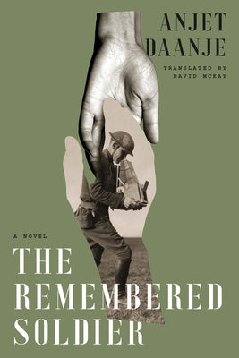 The Remembered Soldier by Daanje, Anjet