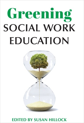 Greening Social Work Education by Hillock, Susan