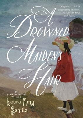 A Drowned Maiden's Hair: A Melodrama by Schlitz, Laura Amy