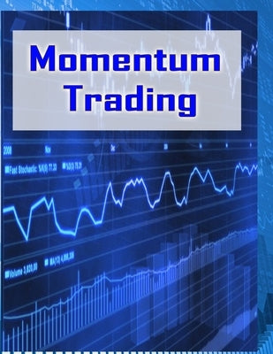 Momentum Trading: Trading In Stock Market by Gala, Priyank