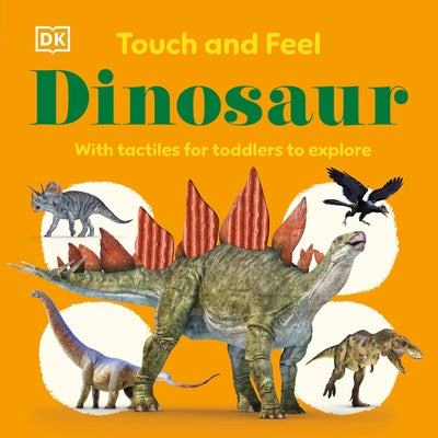 Touch and Feel Dinosaur: With Tactiles for Toddlers to Explore by DK