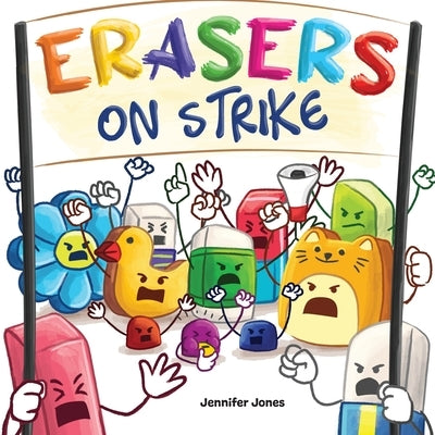 Erasers on Strike: A Funny, Rhyming, Read Aloud Kid's Book About Respect and Responsibility by Jones, Jennifer