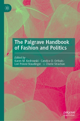 The Palgrave Handbook of Fashion and Politics by Kedrowski, Karen M.