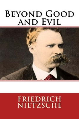 Beyond Good and Evil by Nietzsche, Friedrich