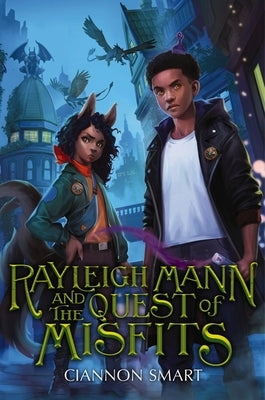 Rayleigh Mann and the Quest of Misfits by Smart, Ciannon