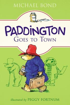 Paddington Goes to Town by Bond, Michael